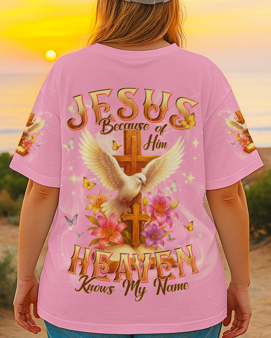 Jesus Because Of Him Heaven Knows My Name Women's All Over Print Shirt   - Tlnt2504251