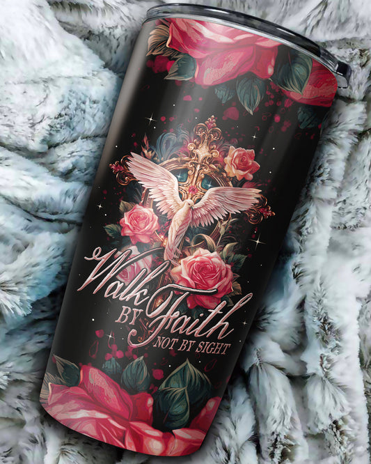 Walk By Faith Not By Sight Tumbler Ty0207233