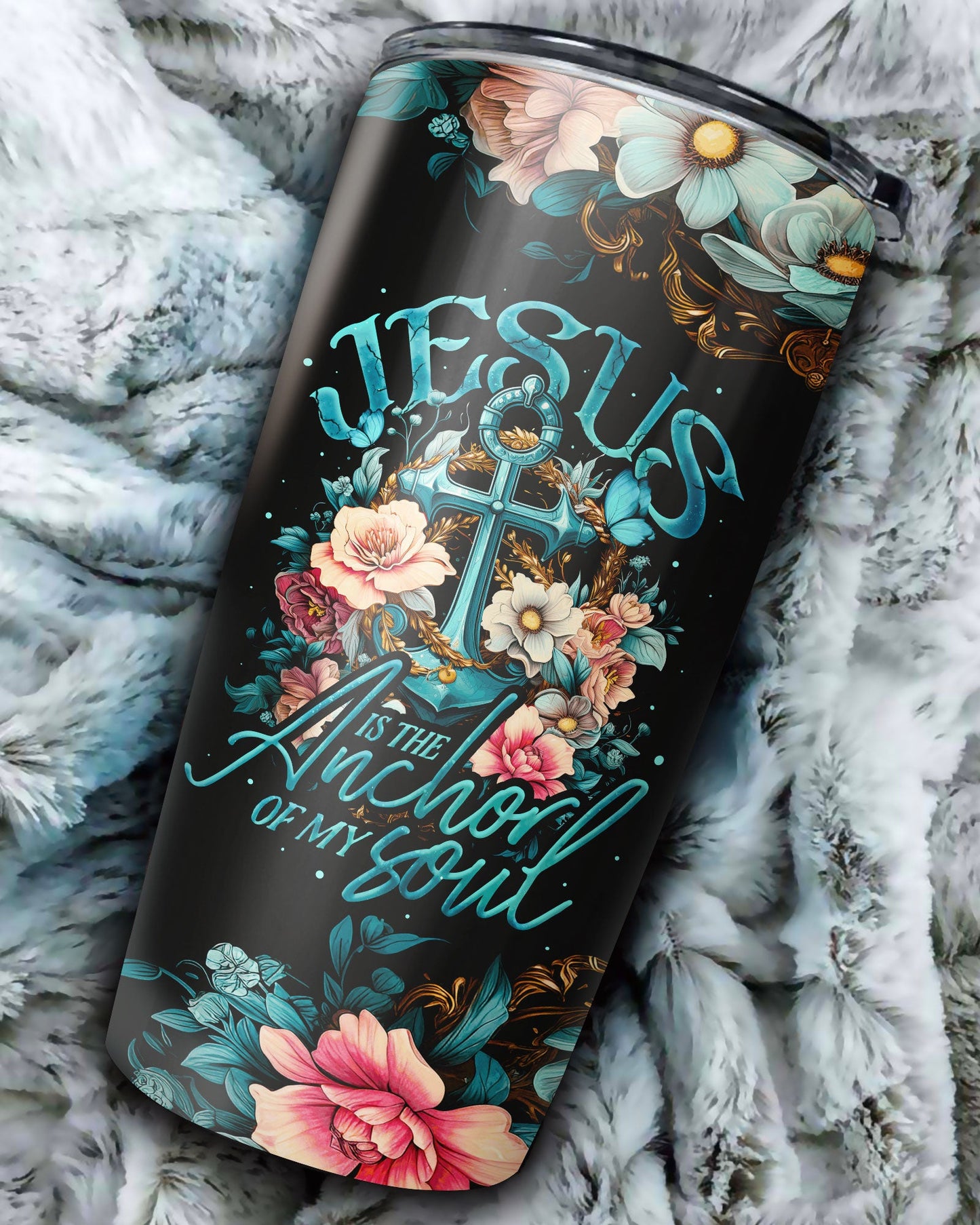 Jesus Is The Anchor Of My Soul Tumbler - Ty3006231