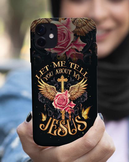 Let Me Tell You About My Jesus Phone Case - Ty3006238