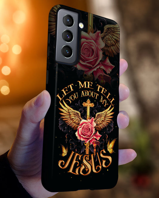 Let Me Tell You About My Jesus Phone Case - Ty3006238