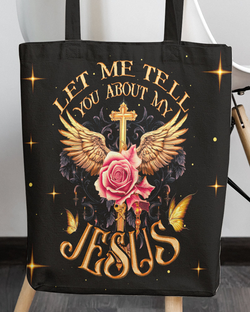 Let Me Tell You About My Jesus Tote Bag - Ty3006237