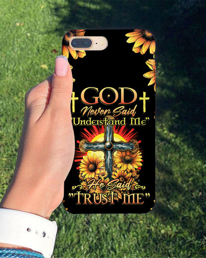 God Never Said Understand Me Phone Case - Tytd30062319
