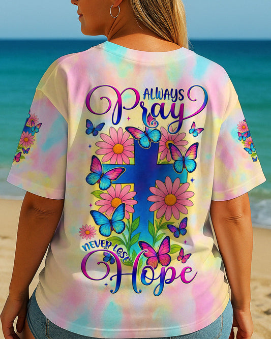 Always Pray Never Lose Hope Women's All Over Print Shirt - Tytm1905252