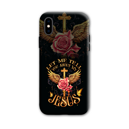 Let Me Tell You About My Jesus Phone Case - Ty3006238