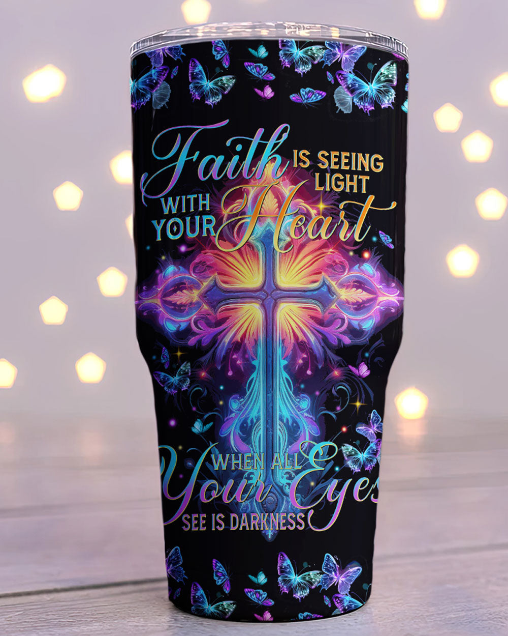 Faith Is Seeing Light With Your Heart Tumbler - Tytm3006231
