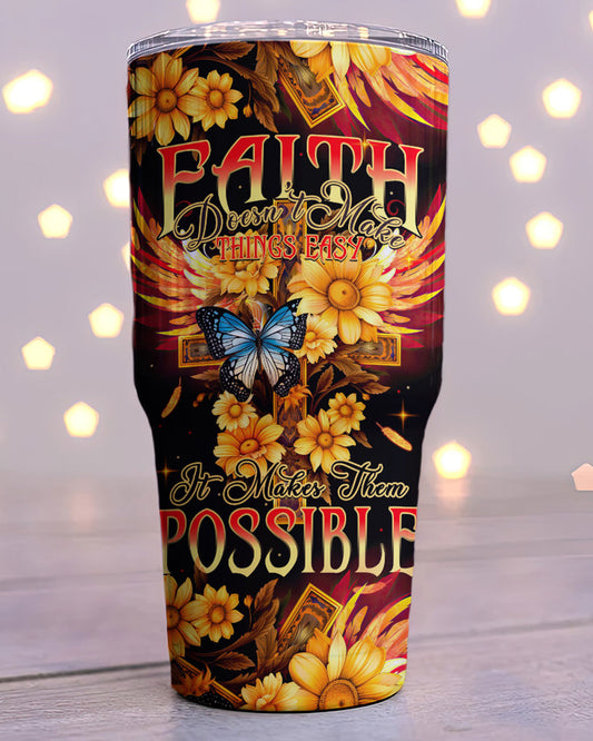 Faith Doesn't Make Things Easy Tumbler- Tytm2706231