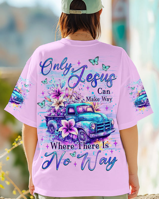 Only Jesus Can Make Way Women's All Over Print Shirt - Tlnt1905253